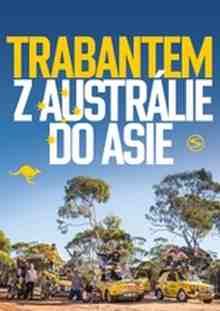 Trabantem z Austrálie do Asie – 3.díl – Zlatokopeckou stezkou – online k přehrání